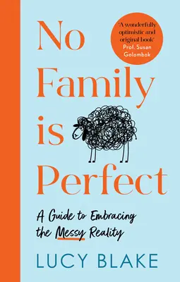 Nessuna famiglia è perfetta: Una guida per abbracciare la realtà disordinata - No Family Is Perfect: A Guide to Embracing the Messy Reality