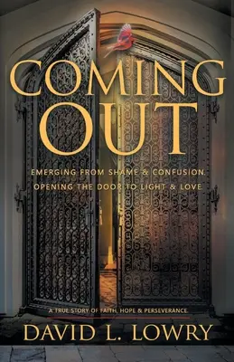Coming out: Emergere dalla vergogna e dalla confusione, aprire la porta alla luce e all'amore. - Coming Out: Emerging From Shame & Confusion, Opening The Door To Light & Love.