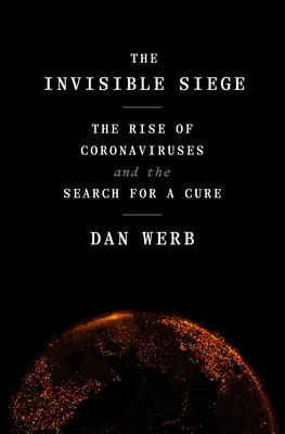 L'assedio invisibile: l'ascesa dei coronavirus e la ricerca di una cura - The Invisible Siege: The Rise of Coronaviruses and the Search for a Cure