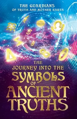 Il viaggio nei simboli delle antiche verità - The Journey into the Symbols of Ancient Truths