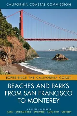 Spiagge e parchi da San Francisco a Monterey, 4: Contee incluse: Marin, San Francisco, San Mateo, Santa Cruz, Monterey - Beaches and Parks from San Francisco to Monterey, 4: Counties Included: Marin, San Francisco, San Mateo, Santa Cruz, Monterey