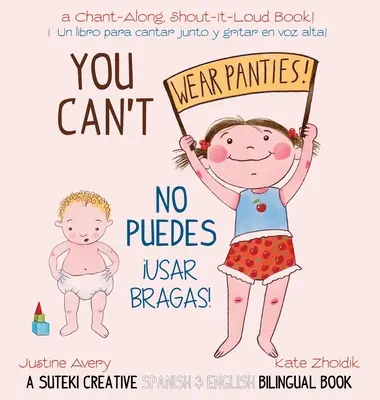 Non puoi indossare le mutandine! / No puedes !usar bragas!: Un libro bilingue spagnolo e inglese della Suteki Creative - You Can't Wear Panties! / No puedes !usar bragas!: A Suteki Creative Spanish & English Bilingual Book