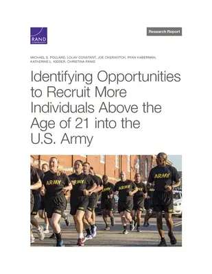 Individuare le opportunità per reclutare più persone di età superiore ai 21 anni nell'esercito americano - Identifying Opportunities to Recruit More Individuals Above the Age of 21 Into the U.S. Army