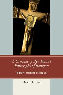 Una critica alla filosofia della religione di Ayn Rand: Il Vangelo secondo John Galt - A Critique of Ayn Rand's Philosophy of Religion: The Gospel According to John Galt