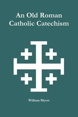 Un vecchio catechismo cattolico romano - An Old Roman Catholic Catechism