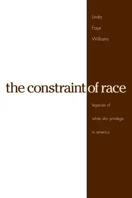 La costrizione della razza: i retaggi del privilegio della pelle bianca in America - The Constraint of Race: Legacies of White Skin Privilege in America