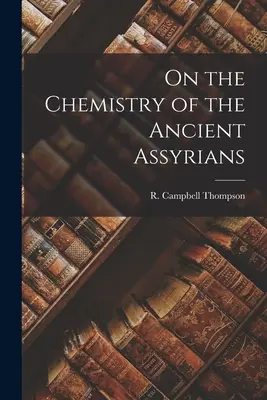 Sulla chimica degli antichi Assiri - On the Chemistry of the Ancient Assyrians