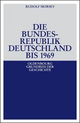 La Repubblica Federale Tedesca: Costituzione e sviluppo fino al 1969 - Die Bundesrepublik Deutschland: Entstehung Und Entwicklung Bis 1969