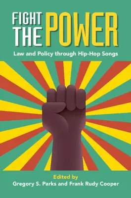 Combattere il potere: Legge e politica attraverso le canzoni hip-hop - Fight the Power: Law and Policy Through Hip-Hop Songs