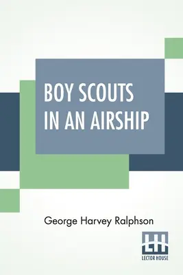 Boy Scout in dirigibile: O, L'avvertimento dal cielo - Boy Scouts In An Airship: Or, The Warning From The Sky