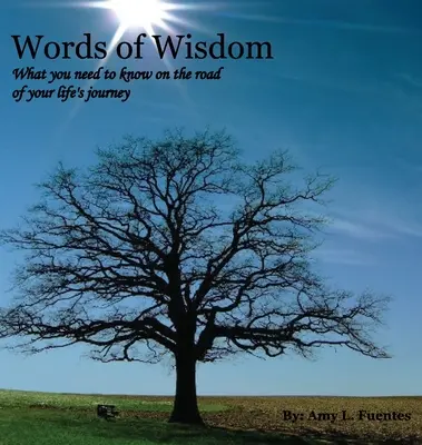 Parole di saggezza: Quello che dovete sapere durante il viaggio della vostra vita - Words of Wisdom: What you need to know on the road of your life's journey