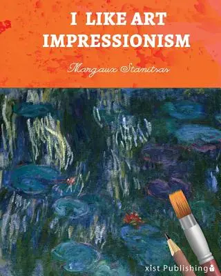 Mi piace l'arte: L'impressionismo - I Like Art: Impressionism