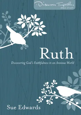 Ruth: scoprire la fedeltà di Dio in un mondo ansioso - Ruth: Discovering God's Faithfulness in an Anxious World