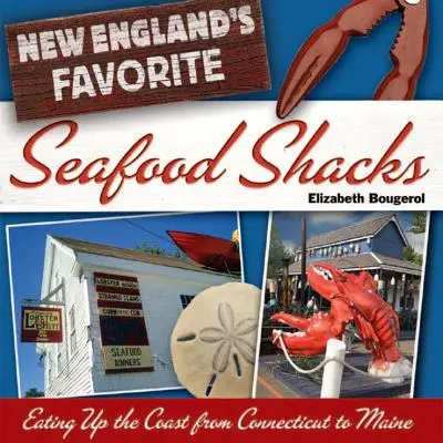 Le baracche di pesce preferite del New England: Mangiare lungo la costa dal Connecticut al Maine - New England's Favorite Seafood Shacks: Eating Up the Coast from Connecticut to Maine