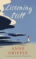 Ascoltare ancora - Il nuovo romanzo dell'autrice del bestseller Quando tutto è detto - Listening Still - The new novel by the bestselling author of When All is Said