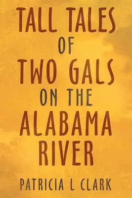 Le storie di due ragazze sul fiume Alabama - Tall Tales of Two Gals on the Alabama River