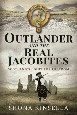 Outlander e i veri giacobiti: la lotta della Scozia per gli Stuart - Outlander and the Real Jacobites: Scotland's Fight for the Stuarts