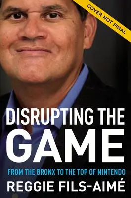 Sconvolgere il gioco: Dal Bronx ai vertici della Nintendo - Disrupting the Game: From the Bronx to the Top of Nintendo