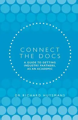 Collegare i dottori: Una guida per ottenere partner industriali, come accademico - Connect the Docs: A guide to getting Industry partners, as an academic