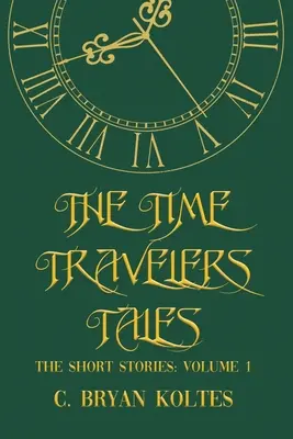 I racconti dei viaggiatori del tempo: I racconti: Volume 1 - The Time Travelers Tales: The Short Stories: Volume 1