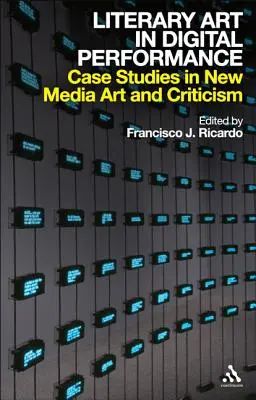 Arte letteraria nella performance digitale: Casi di studio nell'arte e nella critica dei nuovi media - Literary Art in Digital Performance: Case Studies in New Media Art and Criticism