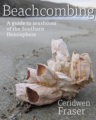 Beachcombing: Guida alle spiagge dell'emisfero meridionale - Beachcombing: A Guide to Seashores of the Southern Hemisphere