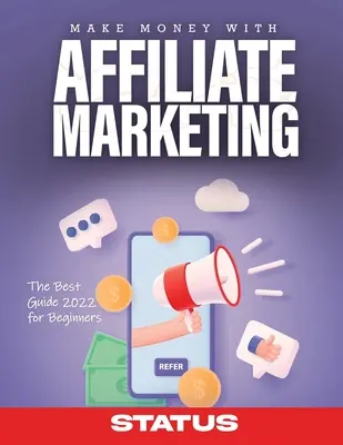 Fare soldi con il marketing di affiliazione: La migliore guida 2022 per i principianti - Make Money with Affiliate Marketing: The Best Guide 2022 for Beginners