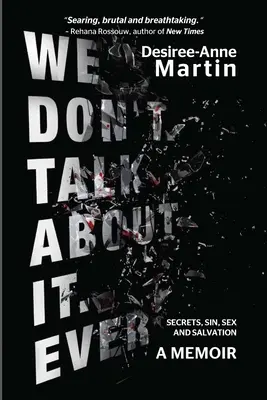 Non ne parliamo. Mai: Segreti. Peccato. Sesso. Salvezza - We Don't Talk About It. Ever: Secrets. Sin. Sex. Salvation
