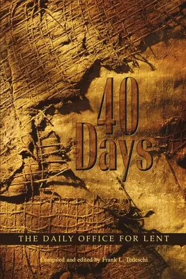 40 giorni: L'Ufficio quotidiano per la Quaresima - 40 Days: The Daily Office for Lent