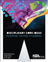 Idee fondamentali per le discipline - Rimodellare l'insegnamento e l'apprendimento - Disciplinary Core Ideas - Reshaping Teaching and Learning