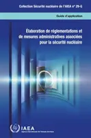 Elaborazione di regolamentazioni e misure amministrative per la sicurezza nucleare - Elaboration de reglementations et de mesures administratives associees pour la securite nucleaire