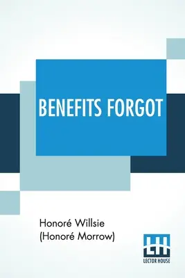 I benefici dimenticati: Una storia di Lincoln e dell'amore materno (Willsie (Honor Morrow) Honor) - Benefits Forgot: A Story Of Lincoln And Mother Love (Willsie (Honor Morrow) Honor)