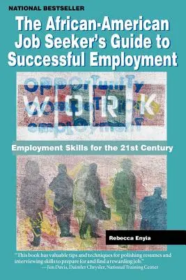 Guida al successo occupazionale per chi cerca lavoro in afro-americano: Competenze occupazionali per il 21° secolo - The African American Job Seeker's Guide to Successful Employment: Employment Skills for the 21st Century