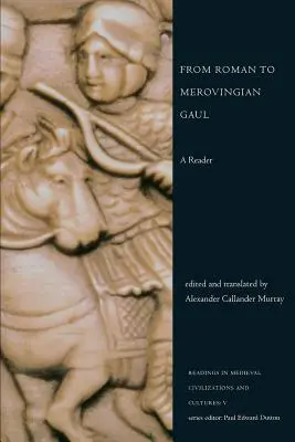 Dalla Gallia romana a quella merovingia: Un lettore - From Roman to Merovingian Gaul: A Reader