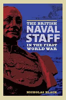 Lo Stato Maggiore della Marina britannica nella prima guerra mondiale - The British Naval Staff in the First World War