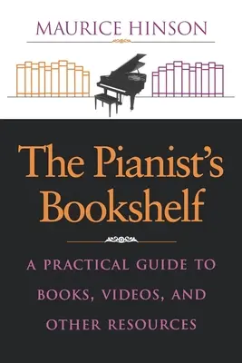 Lo scaffale del pianista: Una guida pratica a libri, video e altre risorse - The Pianist's Bookshelf: A Practical Guide to Books, Videos, and Other Resources