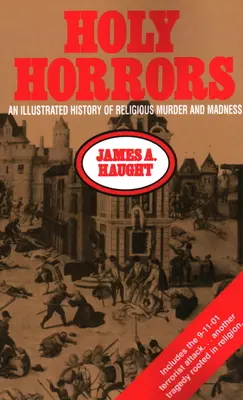 Orrori sacri: Una storia illustrata di omicidi e follie religiose - Holy Horrors: An Illustrated History of Religious Murder and Madness
