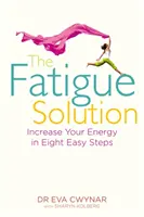 Soluzione per la stanchezza - Aumentare l'energia in otto semplici passi - Fatigue Solution - Increase Your Energy in Eight Easy Steps