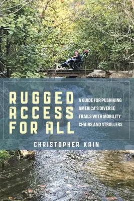 Accesso robusto per tutti: Una guida per percorrere i diversi sentieri d'America con sedie a rotelle e passeggini. - Rugged Access for All: A Guide for Pushiking America's Diverse Trails with Mobility Chairs and Strollers