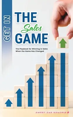 Entrare nel gioco delle vendite: Il manuale per vincere nelle vendite quando il gioco è cambiato - Get in the Sales Game: The Playbook for Winning in Sales When the Game Has Changed