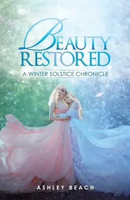 La bellezza ristabilita: Cronaca del solstizio d'inverno - Beauty Restored: A Winter Solstice Chronicle
