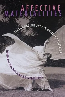 Materialità affettive: Riorientare il corpo nella letteratura modernista - Affective Materialities: Reorienting the Body in Modernist Literature