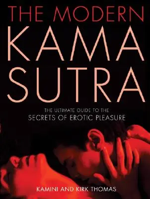 Il moderno Kama Sutra: La guida definitiva ai segreti del piacere erotico - The Modern Kama Sutra: The Ultimate Guide to the Secrets of Erotic Pleasure
