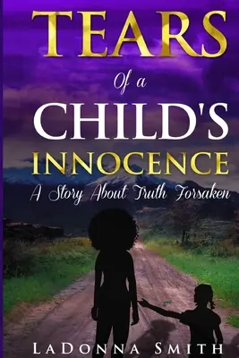 Le lacrime dell'innocenza di un bambino: Una storia di verità abbandonate - Tears of a Child's Innocence: A Story About Truth Forsaken