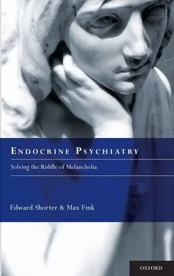 Psichiatria endocrina: Risolvere l'enigma della malinconia - Endocrine Psychiatry: Solving the Riddle of Melancholia
