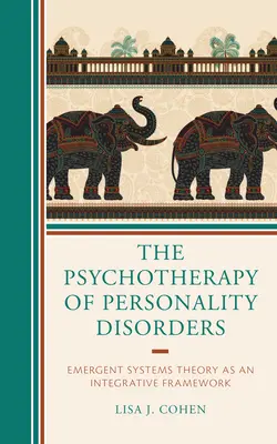 La psicoterapia dei disturbi di personalità: La teoria dei sistemi emergenti come struttura integrativa - The Psychotherapy of Personality Disorders: Emergent Systems Theory as an Integrative Framework