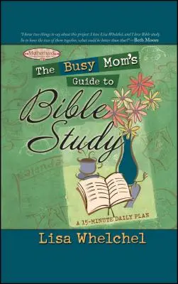 Guida allo studio della Bibbia per le mamme impegnate - The Busy Mom's Guide to Bible Study