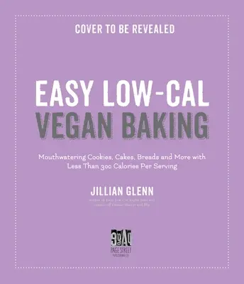 Cucinare vegano facile e leggero: Ricette indulgenti e a basso contenuto calorico per biscotti, pane, torte e altro ancora - Light & Easy Vegan Baking: Indulgent, Low-Calorie Recipes for Cookies, Breads, Cakes & More