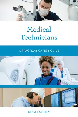 Tecnici medici: Guida pratica alla carriera - Medical Technicians: A Practical Career Guide