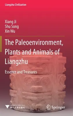 Paleoambiente, piante e animali di Liangzhu - Essenza e tesori - Paleoenvironment, Plants and Animals of Liangzhu - Essence and Treasures